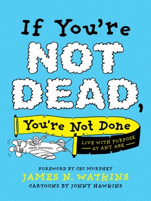 cover image of If You're Not Dead, You're Not Done